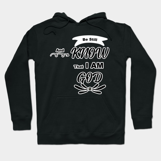 Be still and know that I am God Psalm 46:10 Hoodie by FamilyCurios